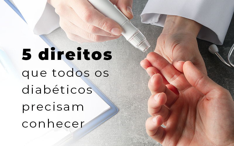 5 Direitos Que Todos Os Diabeticos Precisam Conhecer Blog Lettiere & Rodrigues | Escritório De Advocacia Em São Paulo - Advocacia em Chácara Santo Antônio - SP | Glória Rabelo