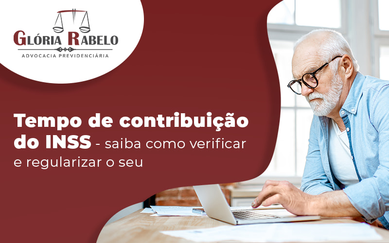 Tempo De Contribuicao Do Inss Saiba Como Verificar E Regularizar O Seu Blog - Advocacia em Chácara Santo Antônio - SP | Glória Rabelo