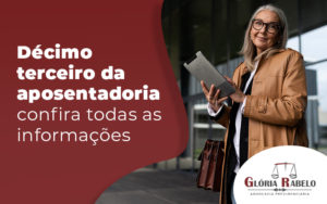 Decimo Terceiro Da Aposentadoria Confira Todas As Informacoes Blog - Advocacia em Chácara Santo Antônio - SP | Glória Rabelo